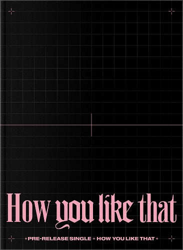Blackpink How You Like That