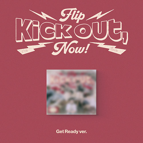 Kick Flip Kick Out, Flip Now! (Get Ready Ver.)